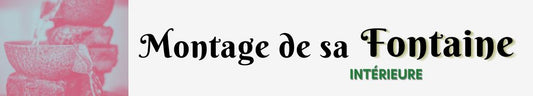 Comment monter sa fontaine intérieure ?